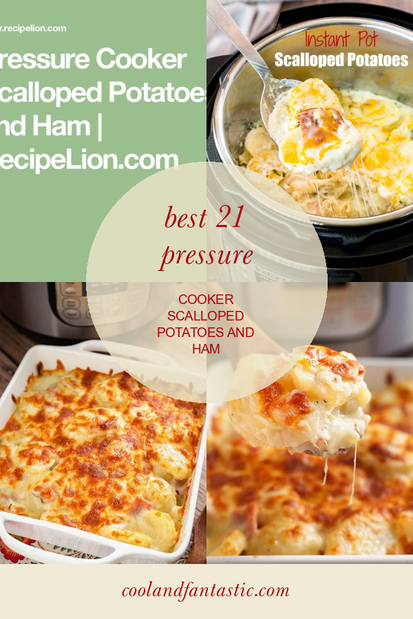 Best 21 Pressure Cooker Scalloped Potatoes and Ham Home, Family